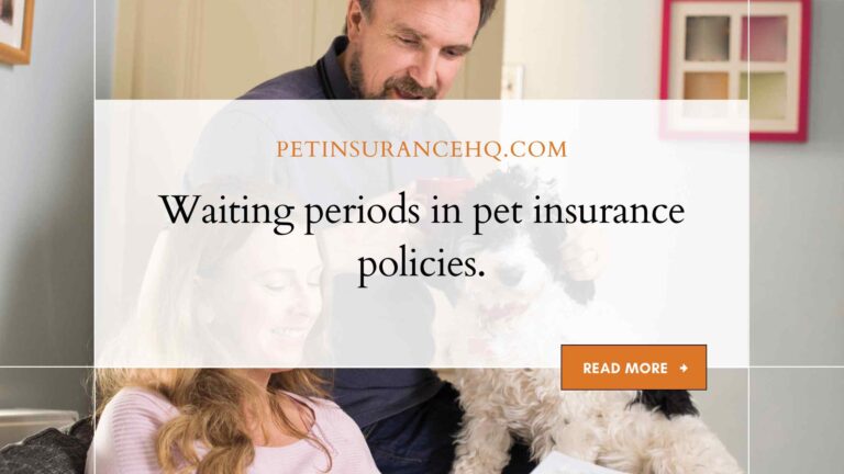 The Role of Waiting Periods in Pet Insurance Policies